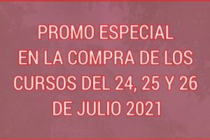 PROMO ESPECIAL EN LA COMPRA DE LOS CURSOS DEL 24, 25 Y 26 DE JULIO