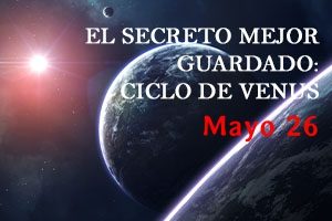 EL SECRETO MEJOR GUARDADO CICLO DE VENUS (26 MAY 22)
