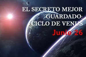 EL SECRETO MEJOR GUARDADO CICLO DE VENUS (26 JUN 22)