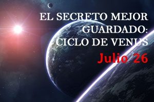 EL SECRETO MEJOR GUARDADO CICLO DE VENUS (26 JUL 22)