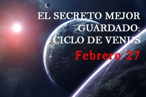 EL SECRETO MEJOR GUARDADO CICLO DE VENUS (27 FEB 22)