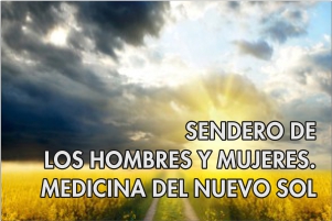 SENDERO DE LOS HOMBRES Y MUJERES MEDICINA DEL NUEVO SOL (Módulo 5)