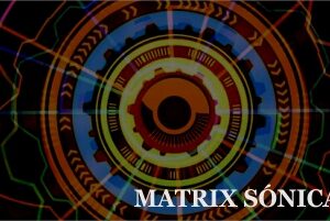 MATRIX SÓNICA